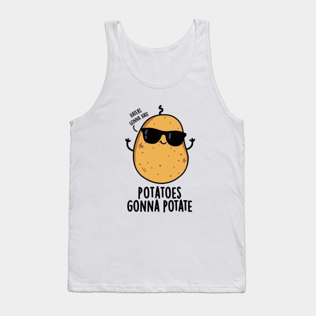 Haters Gonna Hate Potatoes Gonna Potate Cute Food Pun Tank Top by punnybone